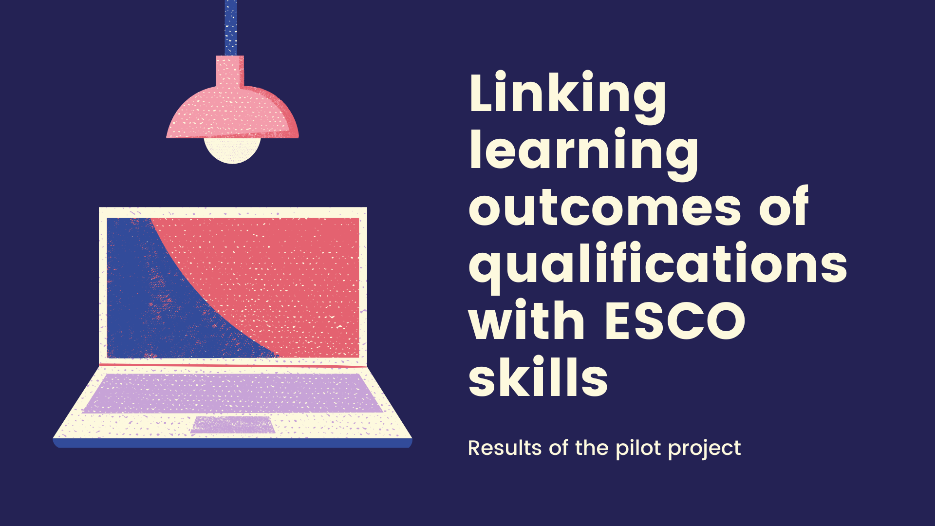 Image with an icon of laptop and text next to it: Linking learning outcomes of qualifications with ESCO skills: result of the pilot project