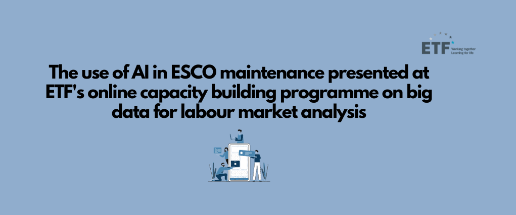 Image repeating the title of the News article in case: The use of AI in ESCO maintenance presented at ETF's online capacity building programme on big data for labour market analysis