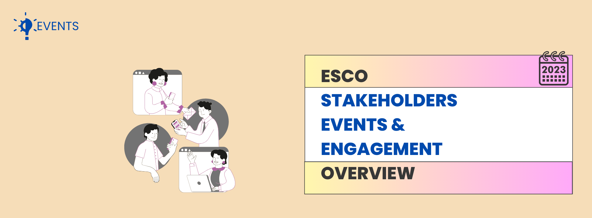 Image stating: ESCO STAKEHOLDERS  EVENTS & ENGAGEMENT OVERVIEW and showing icon of people speaking/discussing 