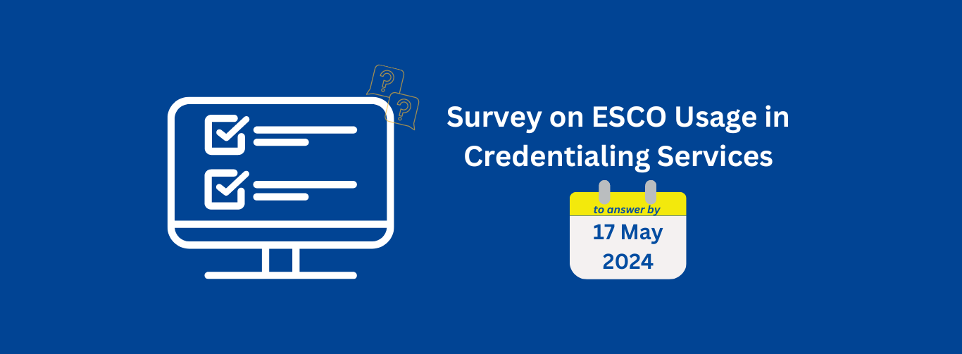 Image stating Survey on ESCO Usage in Credentialing Services, Showing calendar icon with the deadline 10 May 2024. Icon of computer survey in white. 